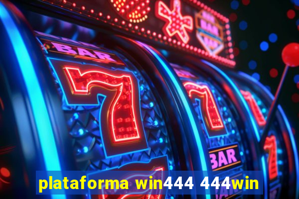 plataforma win444 444win